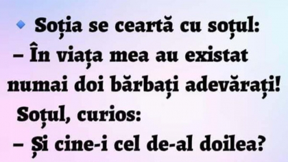 BANCUL ZILEI | „În viața mea au existat numai 2 bărbați adevărați”